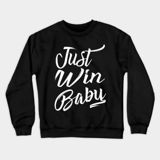 Just Win Baby (Simplified) Crewneck Sweatshirt